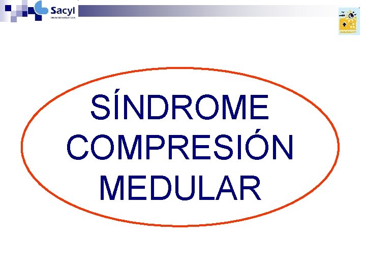 ¿CÚAL ES LA SÍNDROME SOSPECHA COMPRESIÓN DIAGNÓSTICA? MEDULAR ¿CÚAL ES LA SÍNDROME SOSPECHA COMPRESIÓN DIAGNÓSTICA? MEDULAR