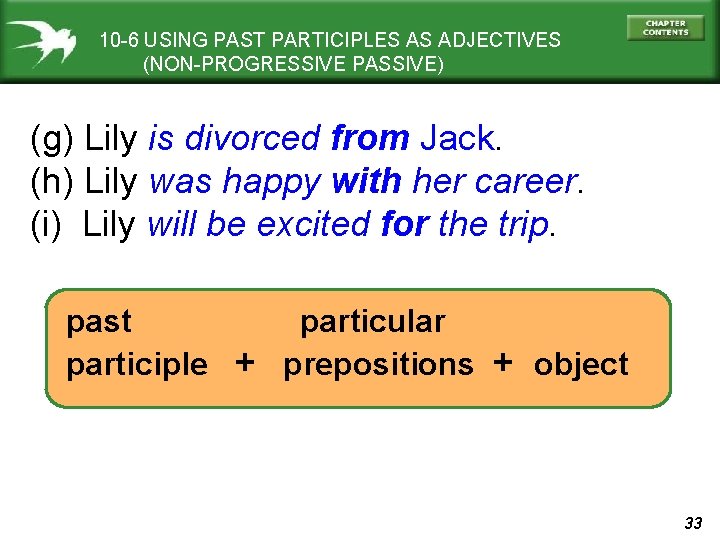 10 -6 USING PAST PARTICIPLES AS ADJECTIVES (NON-PROGRESSIVE PASSIVE) (g) Lily is divorced from