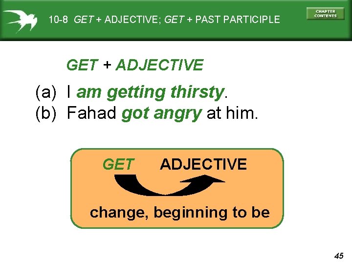 10 -8 GET + ADJECTIVE; GET + PAST PARTICIPLE GET + ADJECTIVE (a) I