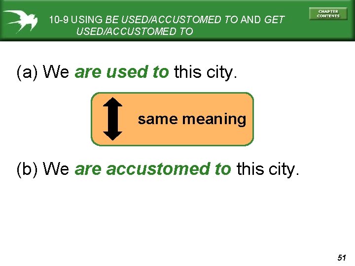 10 -9 USING BE USED/ACCUSTOMED TO AND GET USED/ACCUSTOMED TO (a) We are used