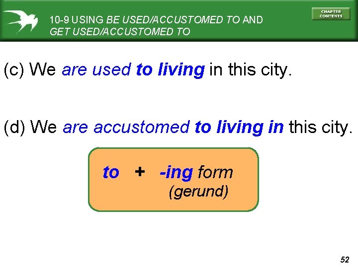 10 -9 USING BE USED/ACCUSTOMED TO AND GET USED/ACCUSTOMED TO (c) We are used