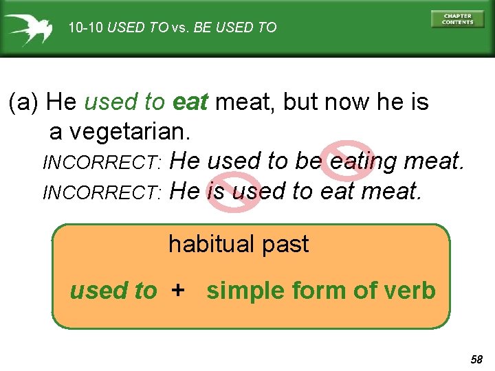 10 -10 USED TO vs. BE USED TO (a) He used to eat meat,