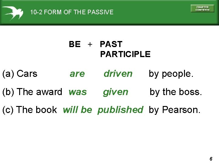 10 -2 FORM OF THE PASSIVE BE + PAST PARTICIPLE (a) Cars are (b)