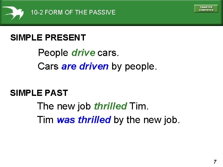 10 -2 FORM OF THE PASSIVE SIMPLE PRESENT People drive cars. Cars are driven