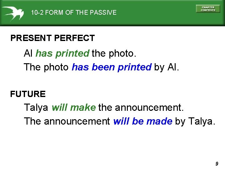 10 -2 FORM OF THE PASSIVE PRESENT PERFECT Al has printed the photo. The