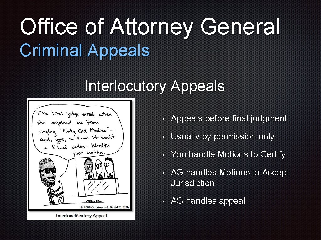 Office of Attorney General Criminal Appeals Interlocutory Appeals • Appeals before final judgment •