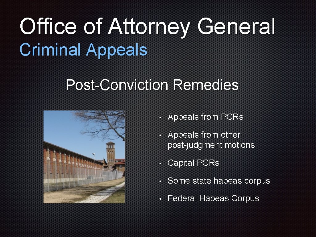 Office of Attorney General Criminal Appeals Post-Conviction Remedies • Appeals from PCRs • Appeals