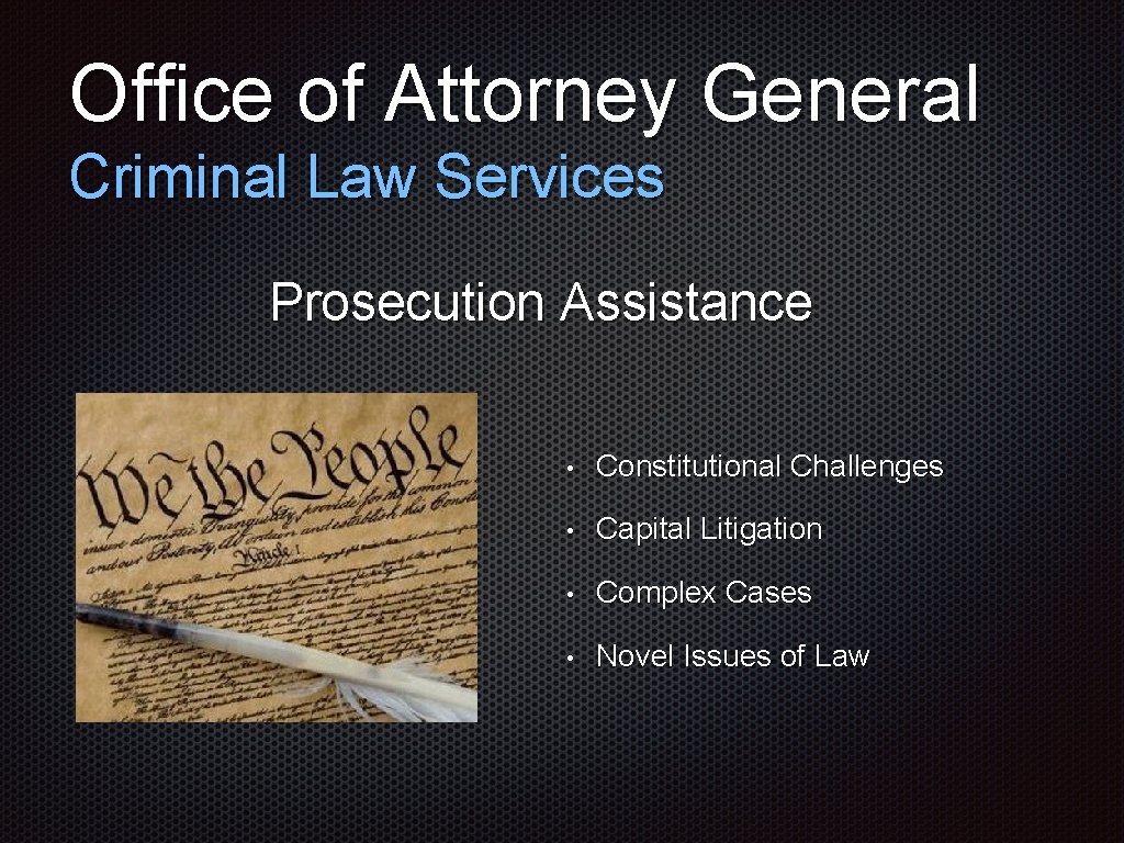 Office of Attorney General Criminal Law Services Prosecution Assistance • Constitutional Challenges • Capital