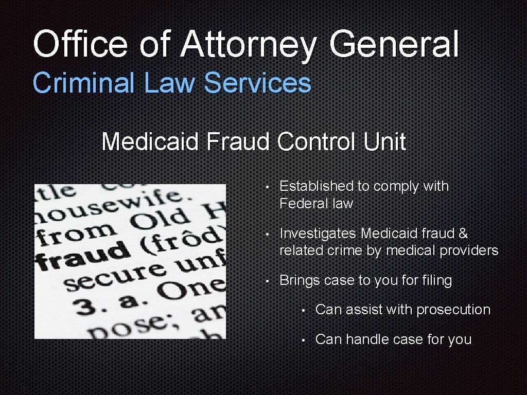 Office of Attorney General Criminal Law Services Medicaid Fraud Control Unit • Established to