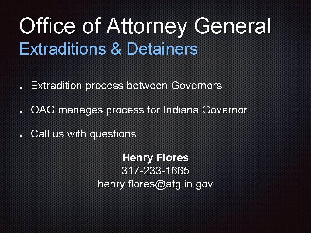 Office of Attorney General Extraditions & Detainers Extradition process between Governors OAG manages process