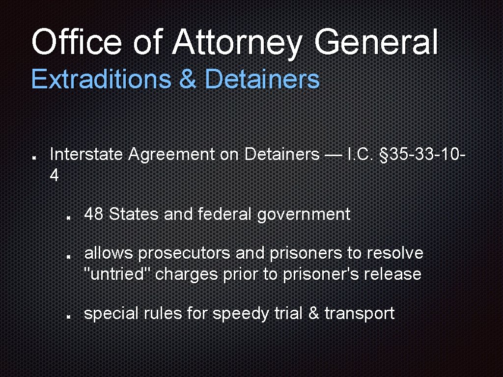 Office of Attorney General Extraditions & Detainers Interstate Agreement on Detainers — I. C.
