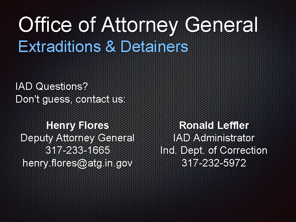 Office of Attorney General Extraditions & Detainers IAD Questions? Don't guess, contact us: Henry