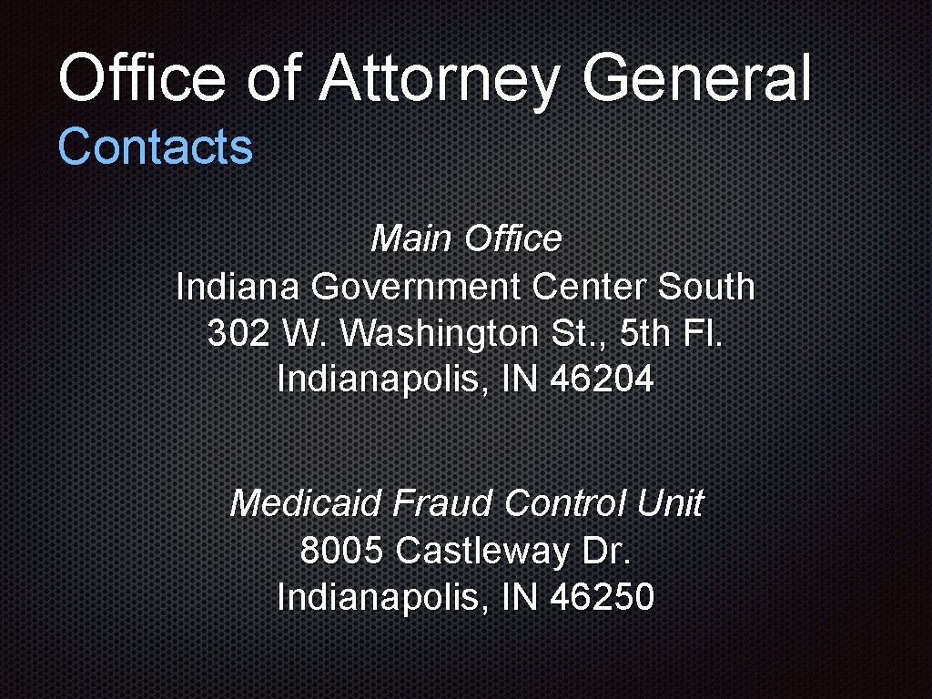 Office of Attorney General Contacts Main Office Indiana Government Center South 302 W. Washington