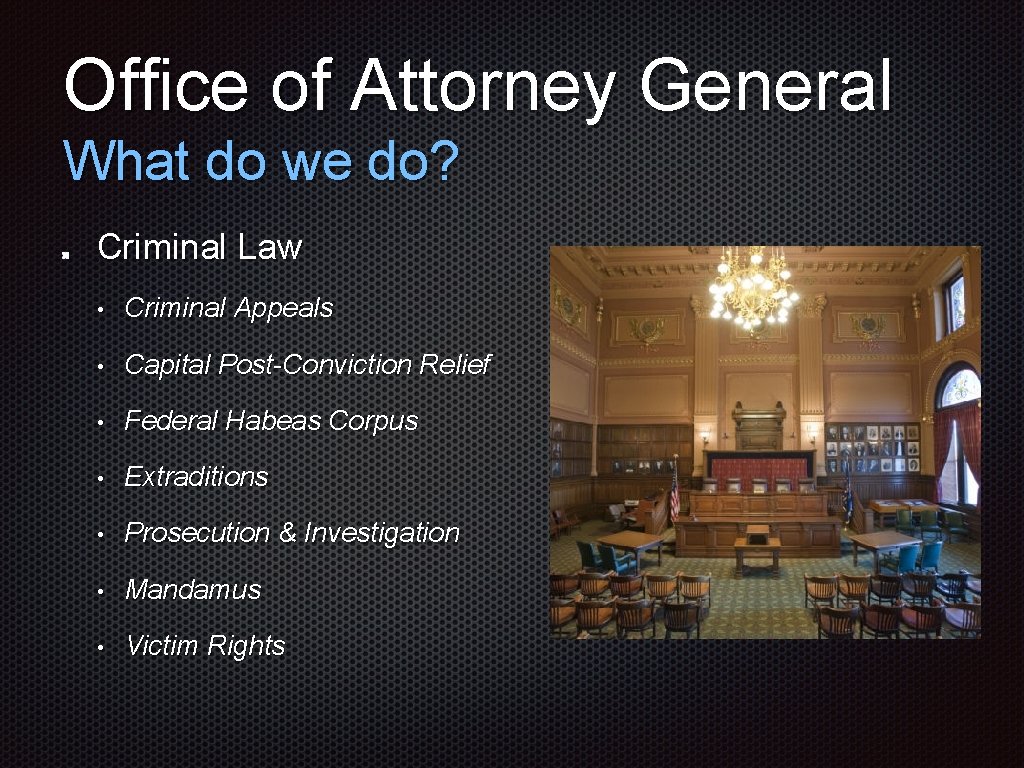 Office of Attorney General What do we do? Criminal Law • Criminal Appeals •
