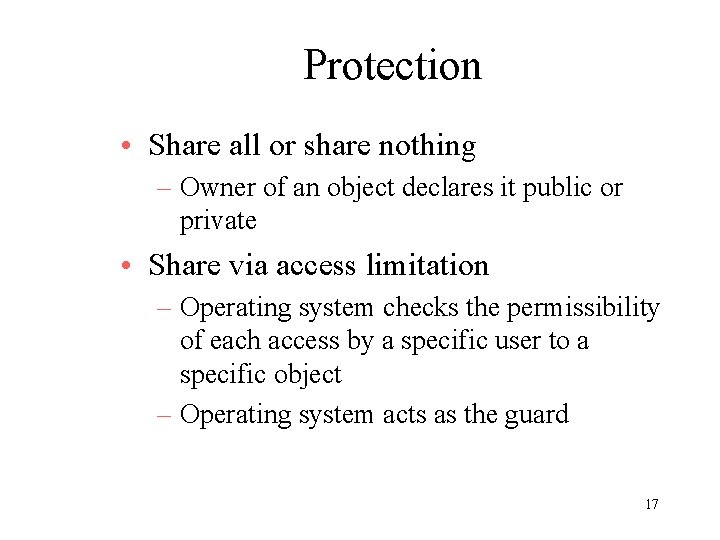 Protection • Share all or share nothing – Owner of an object declares it