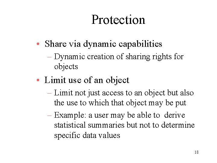Protection • Share via dynamic capabilities – Dynamic creation of sharing rights for objects