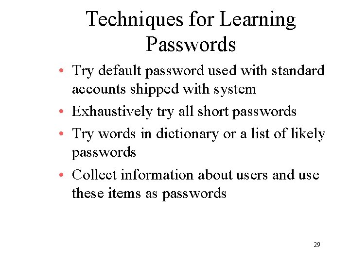Techniques for Learning Passwords • Try default password used with standard accounts shipped with
