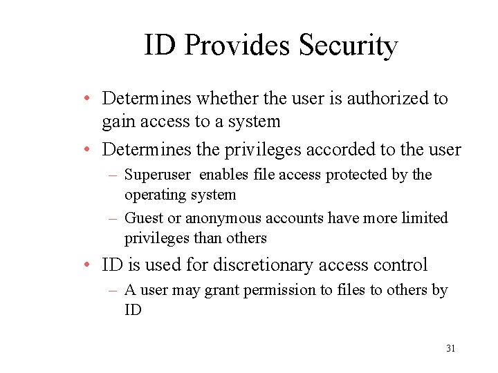 ID Provides Security • Determines whether the user is authorized to gain access to