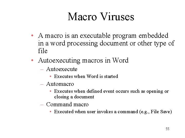 Macro Viruses • A macro is an executable program embedded in a word processing