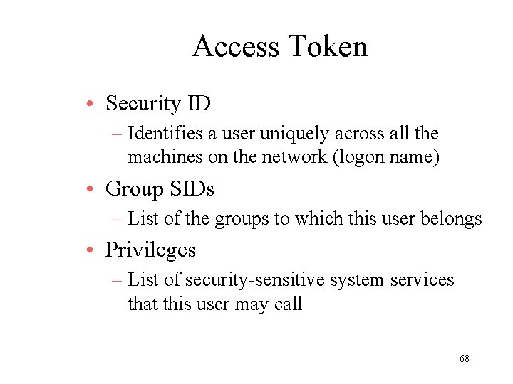 Access Token • Security ID – Identifies a user uniquely across all the machines