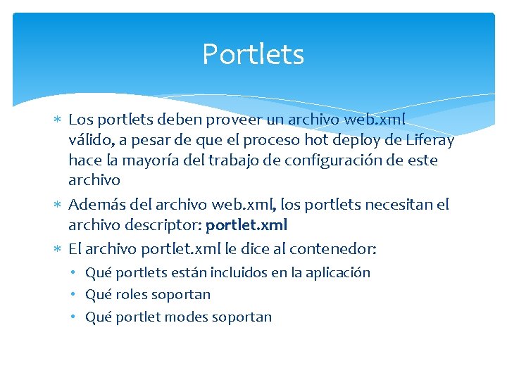 Portlets Los portlets deben proveer un archivo web. xml válido, a pesar de que