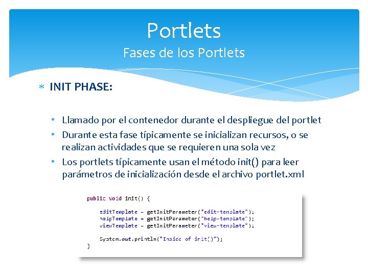 Portlets Fases de los Portlets INIT PHASE: • Llamado por el contenedor durante el