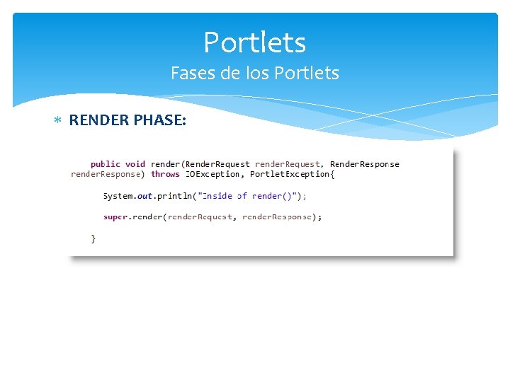 Portlets Fases de los Portlets RENDER PHASE: 