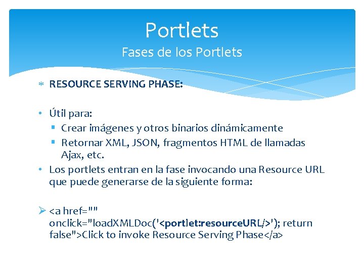 Portlets Fases de los Portlets RESOURCE SERVING PHASE: • Útil para: § Crear imágenes