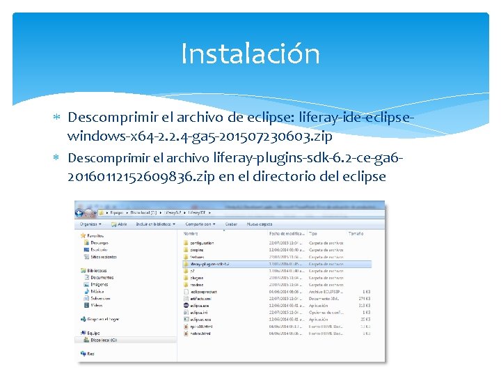 Instalación Descomprimir el archivo de eclipse: liferay-ide-eclipsewindows-x 64 -2. 2. 4 -ga 5 -201507230603.