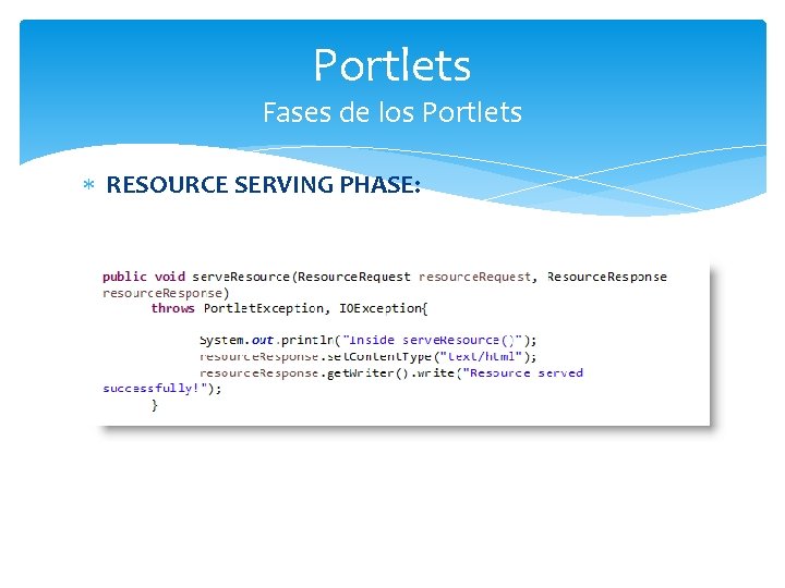 Portlets Fases de los Portlets RESOURCE SERVING PHASE: 