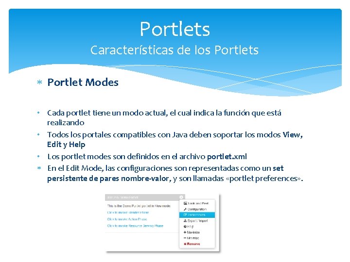 Portlets Características de los Portlets Portlet Modes • Cada portlet tiene un modo actual,