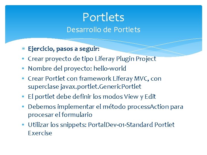 Portlets Desarrollo de Portlets • • • Ejercicio, pasos a seguir: Crear proyecto de