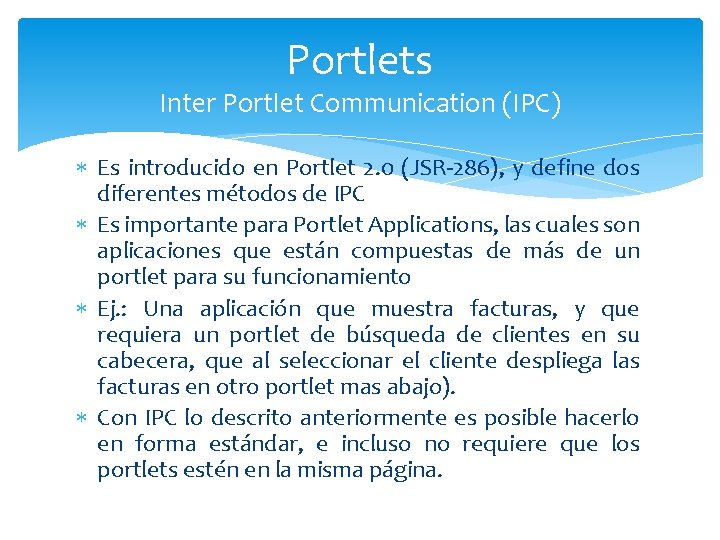 Portlets Inter Portlet Communication (IPC) Es introducido en Portlet 2. 0 (JSR-286), y define