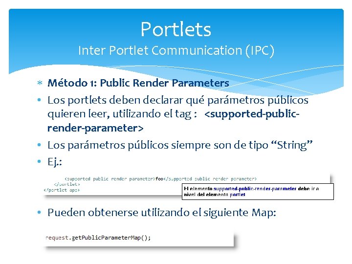 Portlets Inter Portlet Communication (IPC) Método 1: Public Render Parameters • Los portlets deben