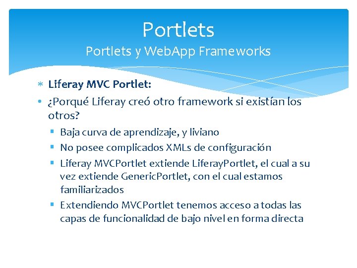 Portlets y Web. App Frameworks Liferay MVC Portlet: • ¿Porqué Liferay creó otro framework