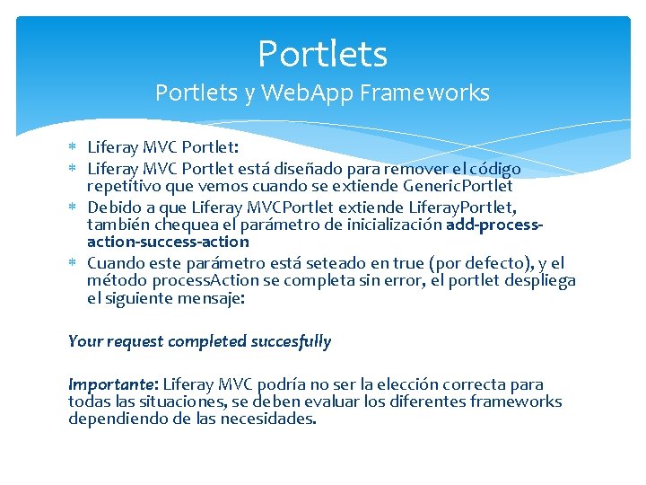 Portlets y Web. App Frameworks Liferay MVC Portlet: Liferay MVC Portlet está diseñado para