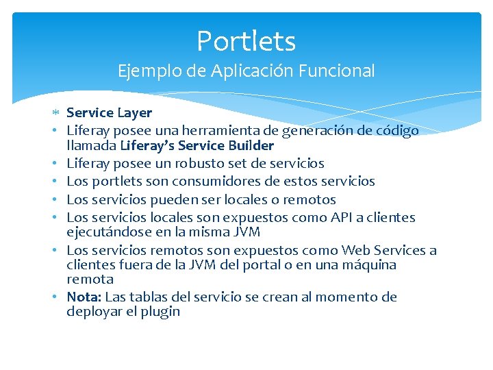 Portlets Ejemplo de Aplicación Funcional Service Layer • Liferay posee una herramienta de generación