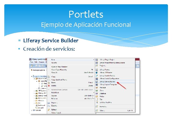 Portlets Ejemplo de Aplicación Funcional Liferay Service Builder • Creación de servicios: 