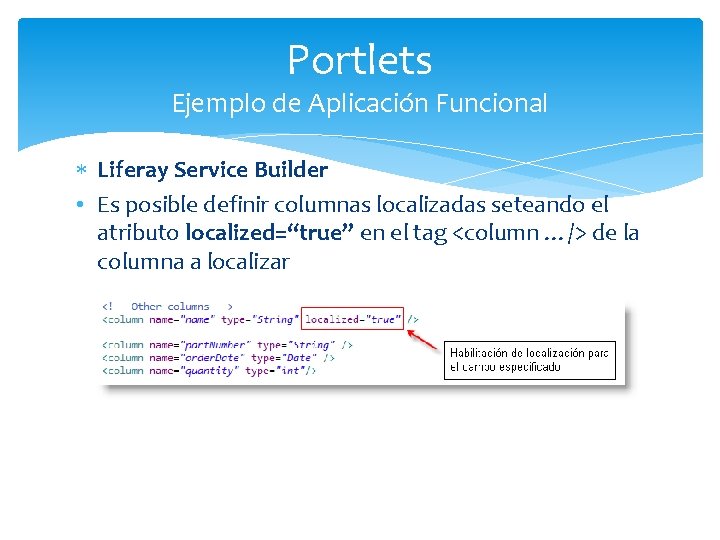 Portlets Ejemplo de Aplicación Funcional Liferay Service Builder • Es posible definir columnas localizadas