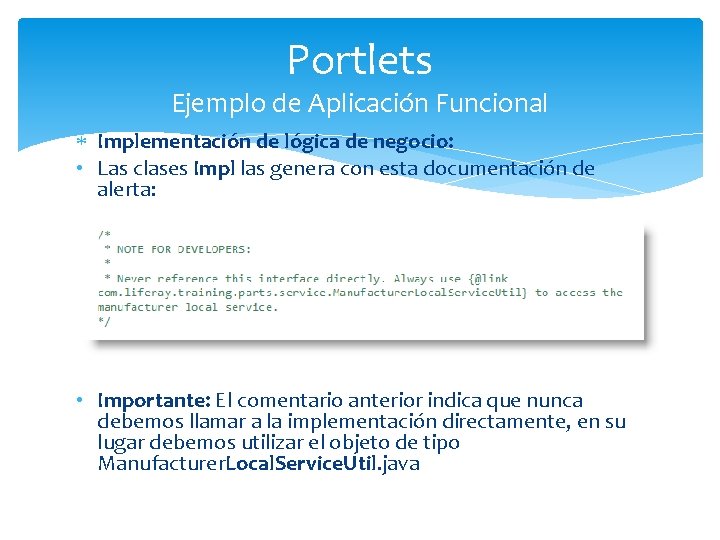 Portlets Ejemplo de Aplicación Funcional Implementación de lógica de negocio: • Las clases Impl