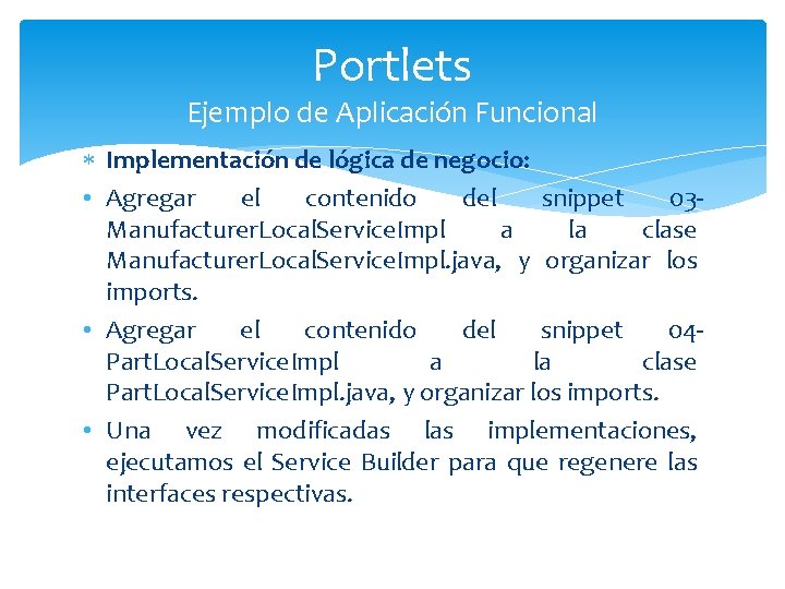 Portlets Ejemplo de Aplicación Funcional Implementación de lógica de negocio: • Agregar el contenido