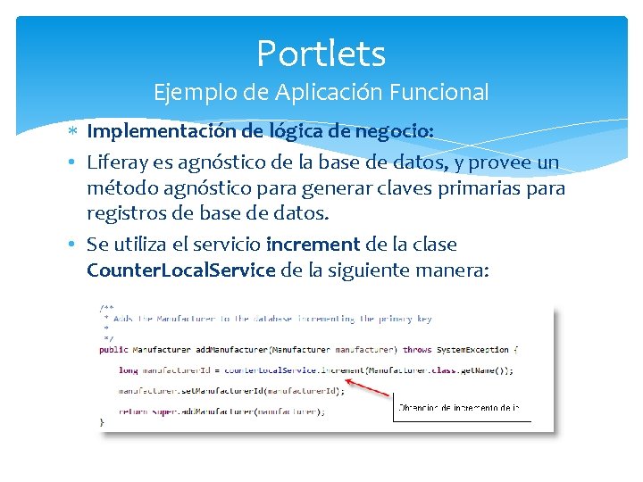 Portlets Ejemplo de Aplicación Funcional Implementación de lógica de negocio: • Liferay es agnóstico