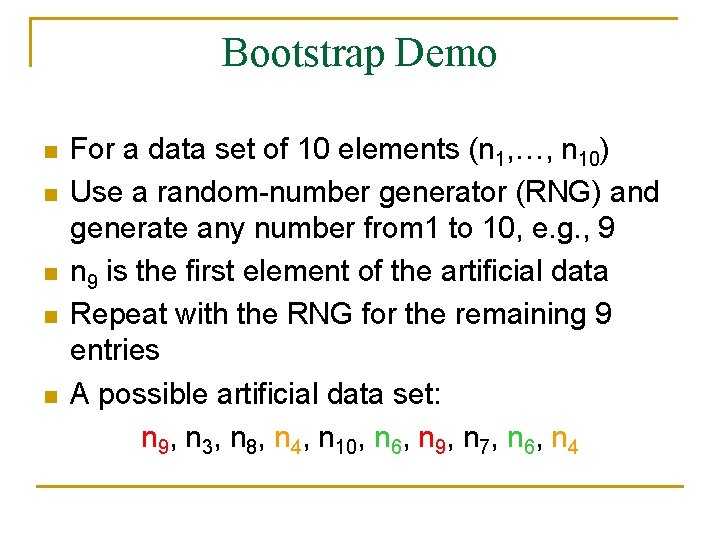 Bootstrap Demo n n n For a data set of 10 elements (n 1,