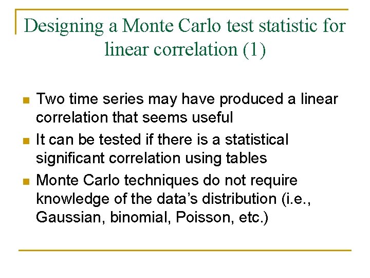 Designing a Monte Carlo test statistic for linear correlation (1) n n n Two