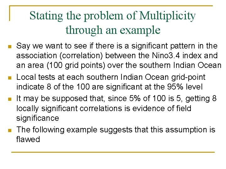 Stating the problem of Multiplicity through an example n n Say we want to