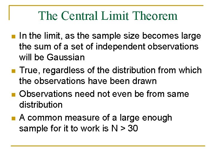 The Central Limit Theorem n n In the limit, as the sample size becomes