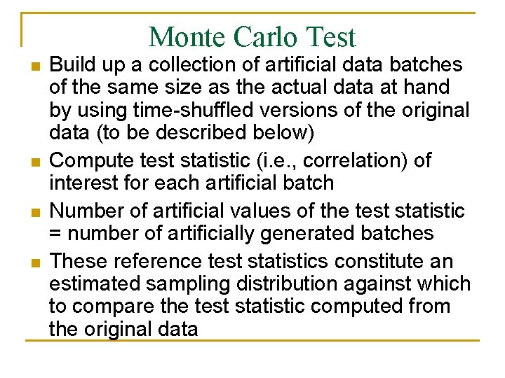 Monte Carlo Test n n Build up a collection of artificial data batches of