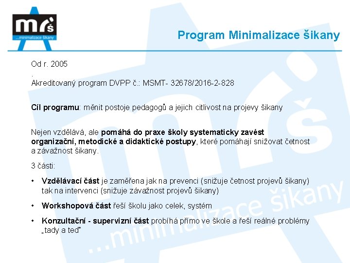 Program Minimalizace šikany Od r. 2005. Akreditovaný program DVPP č. : MSMT- 32678/2016 -2