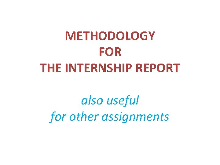 METHODOLOGY FOR THE INTERNSHIP REPORT also useful for other assignments 