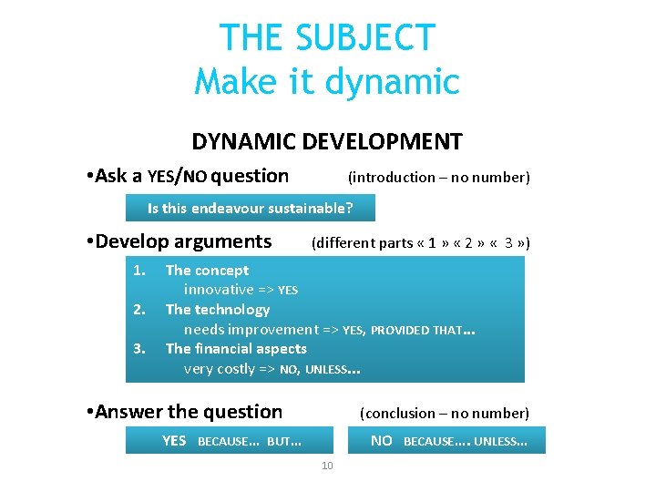 THE SUBJECT Make it dynamic DYNAMIC DEVELOPMENT • Ask a YES/NO question (introduction –